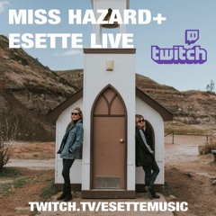 Esette & Miss Hazard Live on Twitch Feb 27