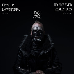 Flymeon, Downterra - No One Ever Really Dies (FREE DL - Extended mix)