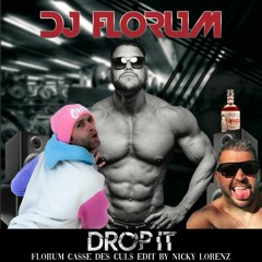 DROP IT (Florum Casse des Culs Edit By NickyLorenz) - DJ FLORUM