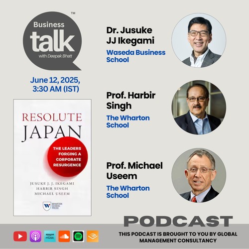 Inside Resolute Japan: Profs. Ikegami, Singh & Useem on Reviving Japan’s Business Landscape