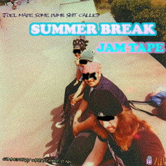 SUMMER BREAK JAM TAPE (FT.DJ MUST STAIN)