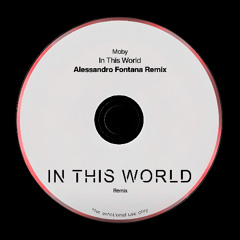 MOBY - In This World (Alessandro Fontana Remix)