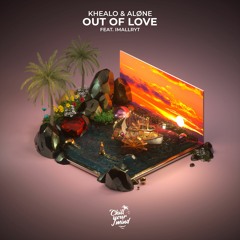Khealo & Aløne - Out of Love (feat. imallryt)