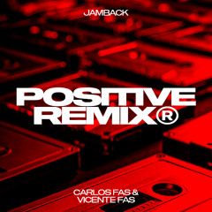 Jamback - Positive (Carlos Fas & Vicente Fas Remix) FREE DOWNLOAD