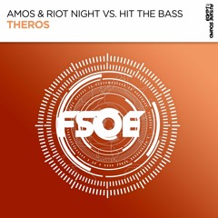 Amos & Riot Night vs. Hit The Bass - Theros [FSOE]