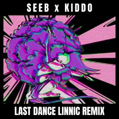 Seeb - Last Dance ft. Kiddo (Linnic Remix)