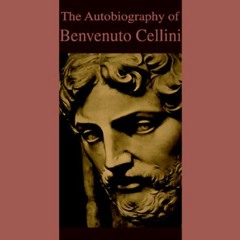 [Read] KINDLE 💏 The Autobiography of Benvenuto Cellini by  Benvenuto Cellini,Robert