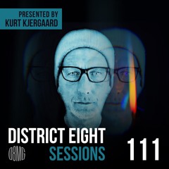 111 - District Eight Sessions (Kurt Kjergaard Guest Mix)