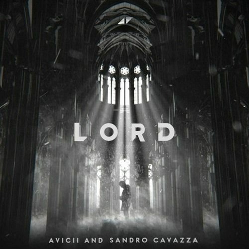 Avicii - LORD ft. Sandro Cavazza