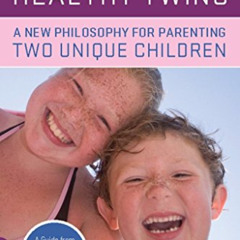 [GET] EPUB 📪 Emotionally Healthy Twins: A New Philosophy for Parenting Two Unique Ch