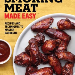 PDF/READ❤  Smoking Meat Made Easy: Recipes and Techniques to Master Barbecue