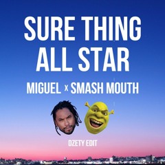 MIGUEL x SMASH MOUTH - SURE THING ALL STAR (DZETY EDIT)