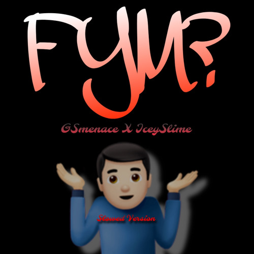 FYM? (Slowed Version)(Ft. IceySlime)(prod. fx)