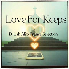 Love For Keeps - Afro Trance Selection