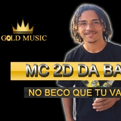 Mc 2D Da Baixada - No Beco Que Tu Vai Sentar (( GOLD MUSIC )) EXPLICIT 130