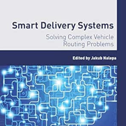 [ACCESS] KINDLE 📒 Smart Delivery Systems: Solving Complex Vehicle Routing Problems (
