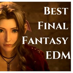 Final Fantasy EDM Playlist [Deep House Trance Psytrance Dubstep Future Bass]