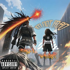 Im Not Mad ft. HokageB (prod. by Samashi)