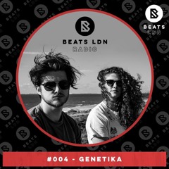 BEATS LDN RADIO #004 - GENETIKA
