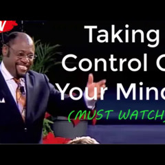 "Taking Control Of Your Mind!!" By Dr Myles Munroe (MUST WATCH)