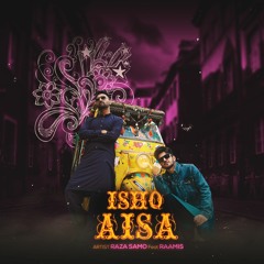 ISHQ AISA - RAZA SAMO x RAAMIS