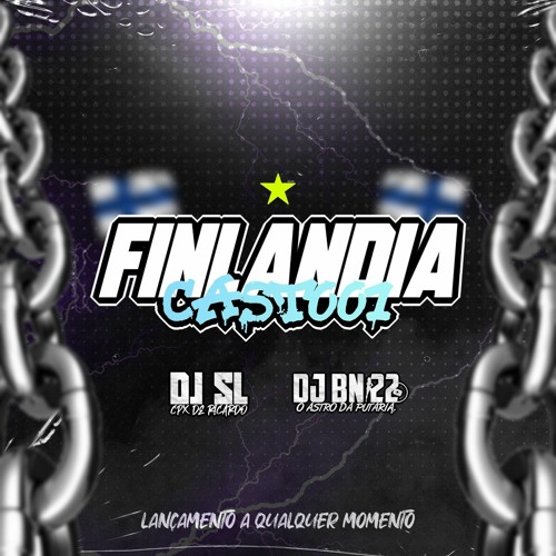 =FINLÂNDIACAST 001 (DJS BN22 & SL) #bailedafinlandia=