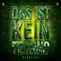Rebelion - Das Ist Kein Techno - (RWF Edit)