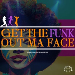 Dez x Jack Diamond - Get The Funk Out Ma Face