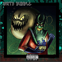 Dirty Bubble ft.(YR$Jordan & DirtyD)
