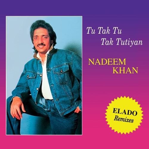 Nadeem Khan - Tu Tak Tu Tak Tutiyan (Elado's Gulab Jamun Rework)