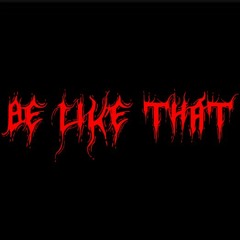 BE LIKE THAT! (Prod. Project Low)
