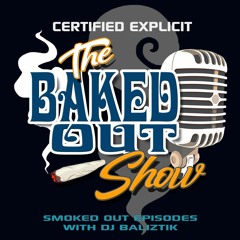 Baked Out Show - Friday Rotation (5-14-2021)
