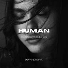 John Summit - Human ft. Echoes (DEVANK REMIX)