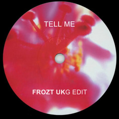 Tell Me (FROZT UKG Edit)