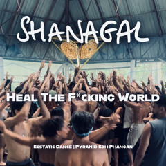 Heal The F*cking World | Pyramid, Koh Phangan 23.06.24