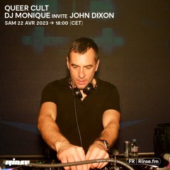 Queer Cult : DJ Monique invite John Dixon - 22 Avril 2023