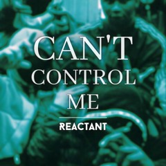 SINDEX PREMIERE: REACTANT - Can't Control Me