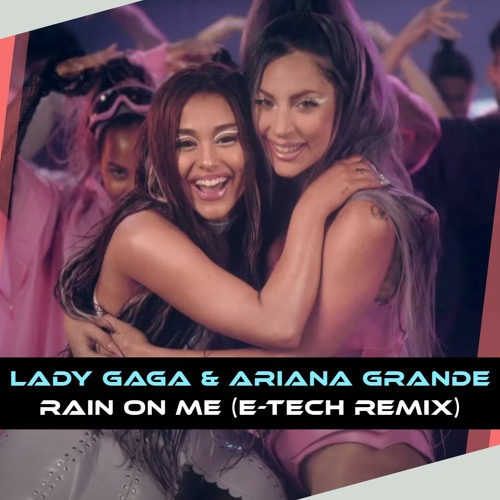 Lady Gaga & Ariana Grande - Rain On Me (E-Tech Remix)*** FREE DOWNLOAD ****