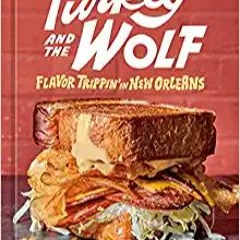 Download⚡️[PDF]❤️ Turkey and the Wolf: Flavor Trippin' in New Orleans [A Cookbook] Full Ebook
