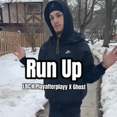 LBC X Playafterplayy X Ghost-Run Up