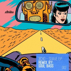 3ICHO - Suave (Soul Bass Remix)| .elbúho