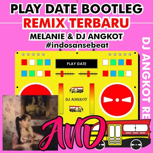 Melanie Martinez - Play Date (Dj Angkot Bootleg)