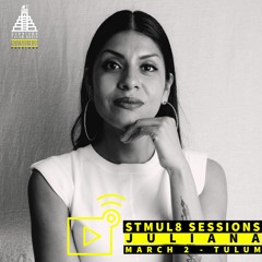 Stmul8 Sessions With Special Guest Juliana/ DownTown Tulum