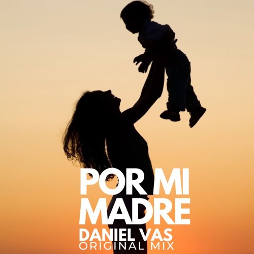 Daniel Vas - Por Mi Madre (Original Mix)