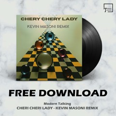 FREE DOWNLOAD: Modern Talking - Cheri Cheri Lady (Kevin Masoni Remix)