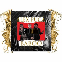 Alex Pucă, Baboo 🥁 - Still Got It (originally by Migos & Usher) (Remix)