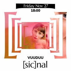 [sic]nal / 27 Nov / Vuuduu