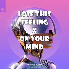 Armin van Buuren, Dimension x MONSS - Lose This Feeling X On Your Mind (STIVE Mashup)