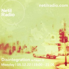 Disintegration 5/12/22 - live at Netil Radio