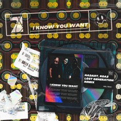 I Know You Want (Hadart, Roaz & Lost Generation)Free Download
